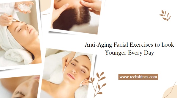 How to Massage Your Face? Facial Fitness Anti-Aging Facial Exercises to Look Younger Every Day